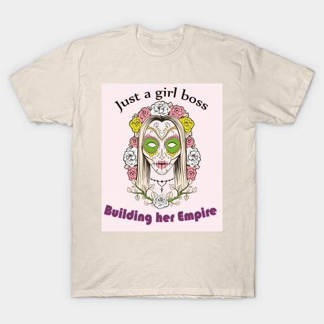 Just A Girl Boss Building Her Empire T-Shirt by pixelprod